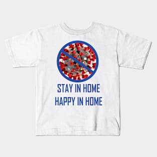 STAY IN HOME HAPPY IN HOME Kids T-Shirt